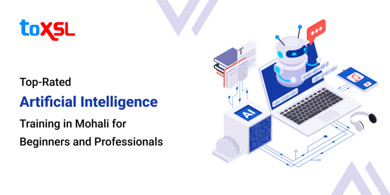 Top Rated Artificial Intelligence Training in Mohali for Beginners and Professionals