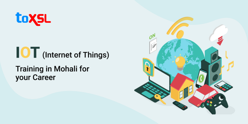 IoT (Internet of Things) Training in Mohali for Your Career