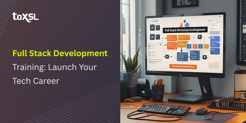 Full Stack Development Training: Launch Your Tech Career