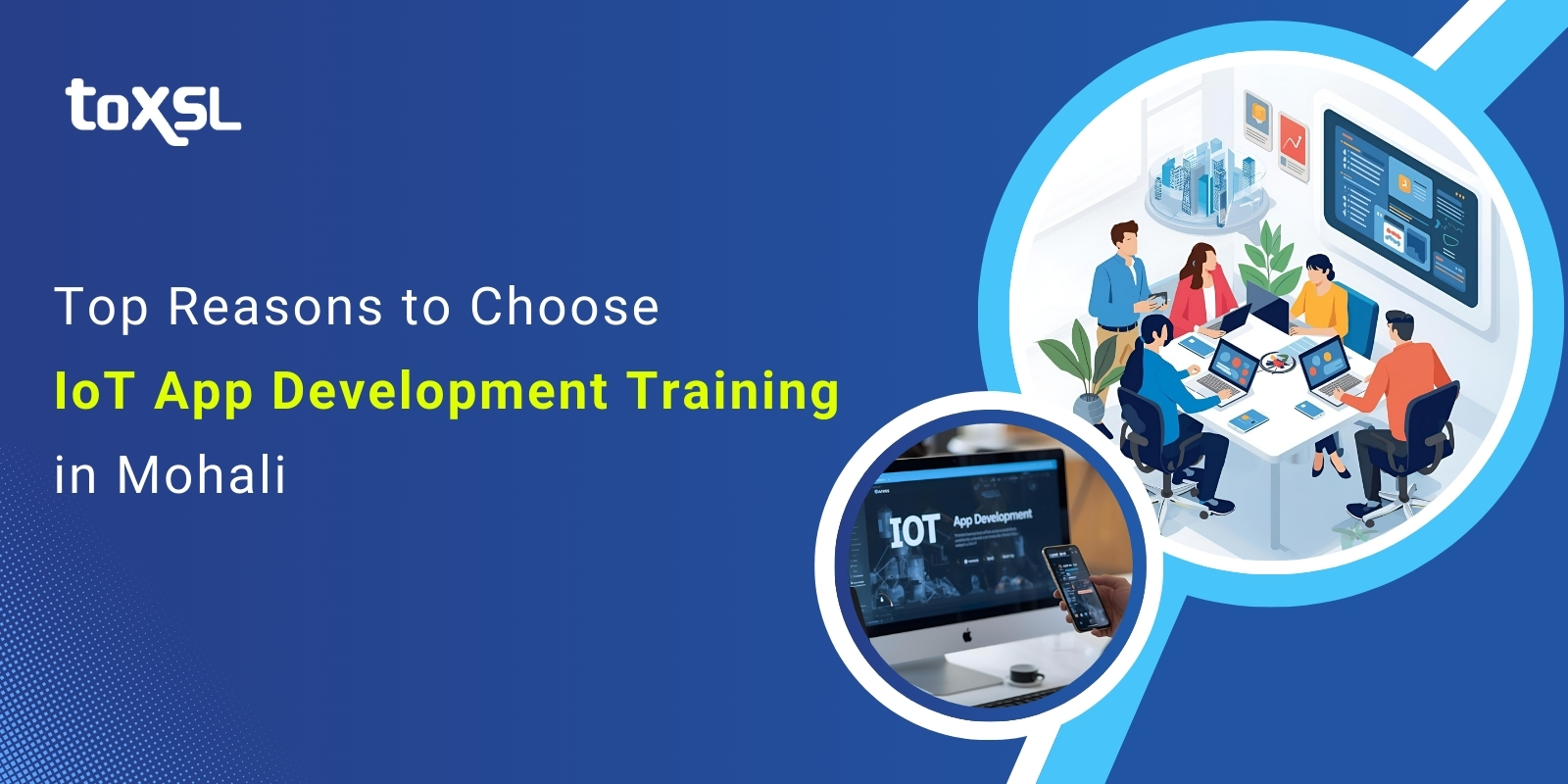 Top Reasons to Choose IoT App Development Training in Mohali