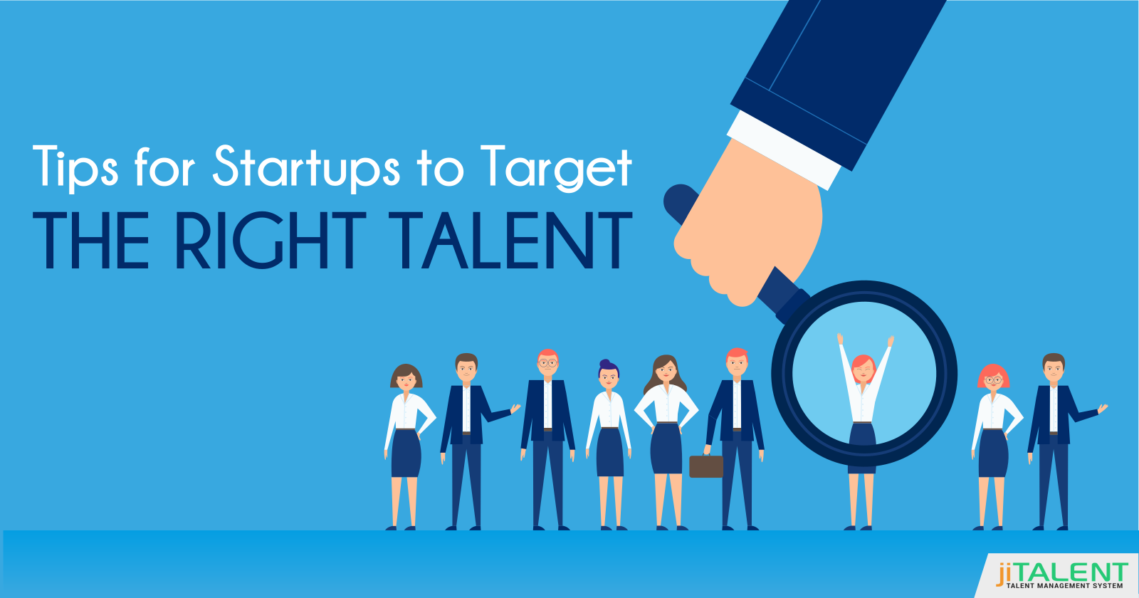 Trending Tips to Hire the Right Talent for Startup Businesses