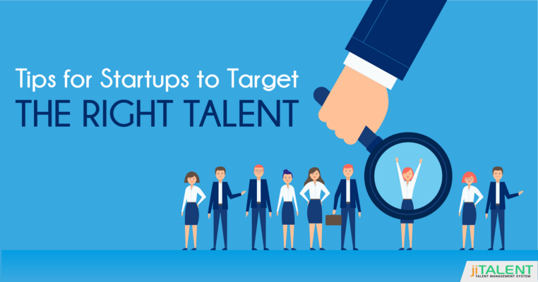 Trending Tips to Hire the Right Talent for Startup Businesses