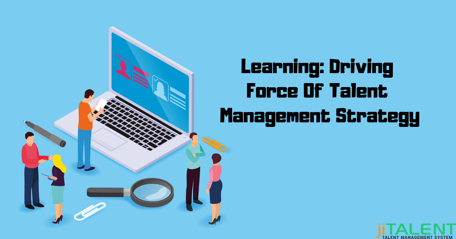Learning: Driving Force Of Talent Management Strategy