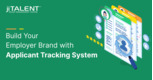 Build Your Employer Brand with Applicant Tracking System